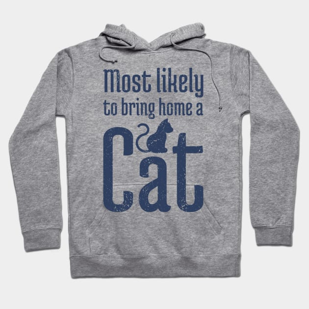 Most Likely to Bring Home a Cat - 10 Hoodie by NeverDrewBefore